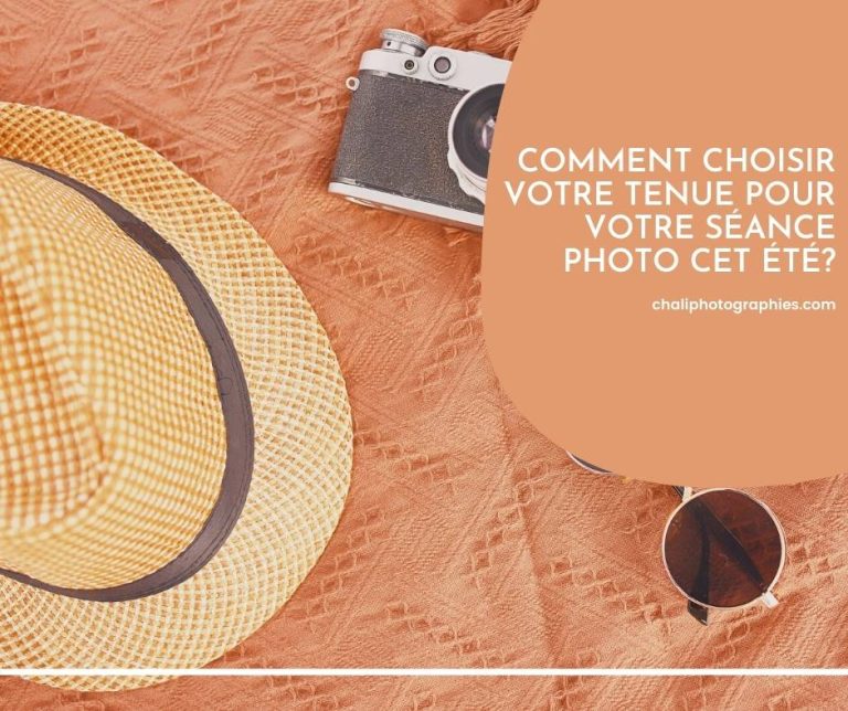 Comment choisir votre tenue pour votre séance photo cet été?