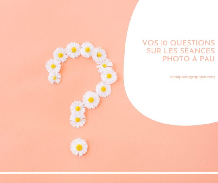 Vos 10 questions sur les séances photo à Pau