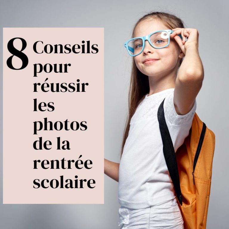8 Conseils pour Réussir les Photos de la Rentrée scolaire