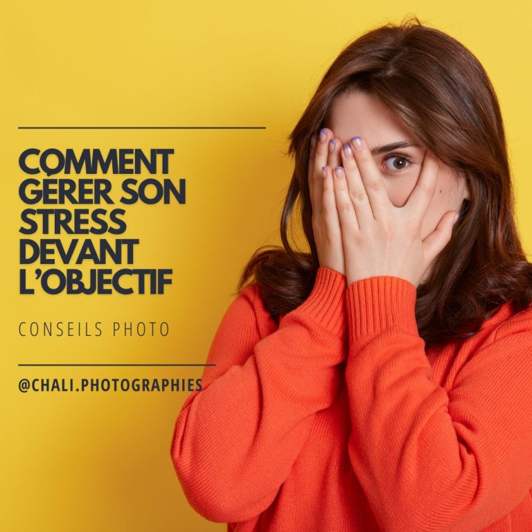 Comment Gérer son Stress devant l’Objectif